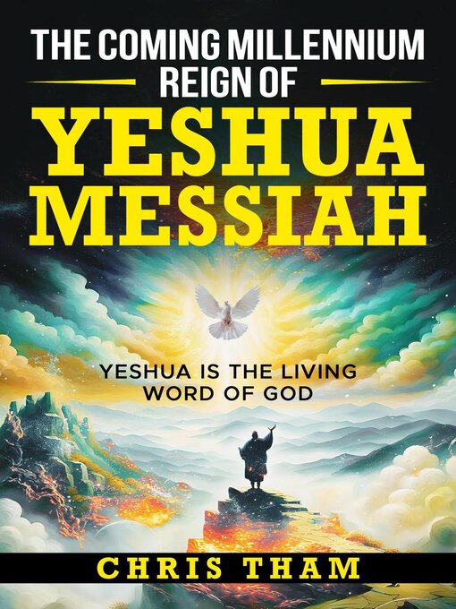Title details for The Coming Millennium Reign of Yeshua by Chris Tham - Available